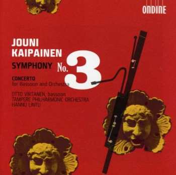 Jouni Kaipainen: Symphony No. 3 / Bassoon Concerto