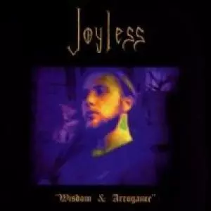 Joyless: Wisdom & Arrogance