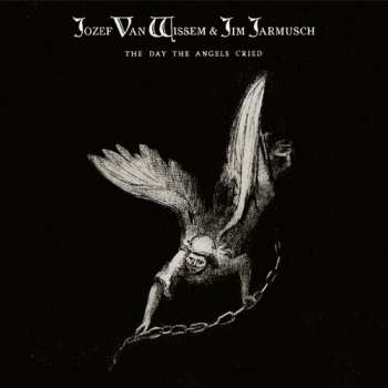 Album Jozef Van Wissem: The Day The Angels Cried