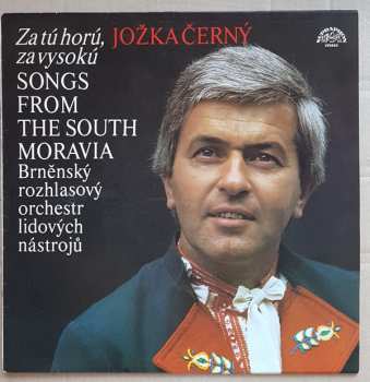 LP Jožka Černý: Za Tú Horú, Za Vysokú (Songs From The South Moravia) 317386