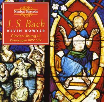 Album Johann Sebastian Bach: The Works For Organ Volume 9 (The Third Part Of The Clavier-Übung)