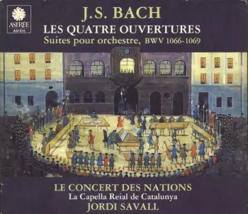 Les Quatre Ouvertures (Suites Pour Orchestre, BWV 1066-1069)