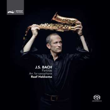 SACD Johann Sebastian Bach: Partitas: Arr. for Saxophone 528909
