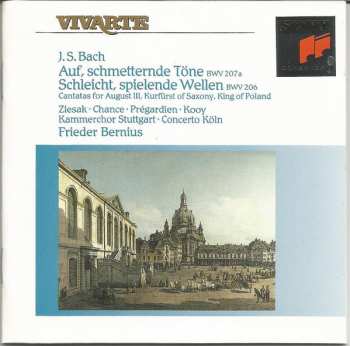 Album Johann Sebastian Bach: Auf, Schmetternde Töne BWV 206 / Schleicht, Spielende Wellen BWV 207a / Cantatas For August III Kurfürst Of Saxony, King Of Poland