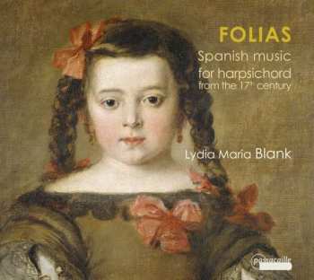 Juan Bautista Cabanilles: Folias - Spanish Music For Harpsichord From The 17th Century