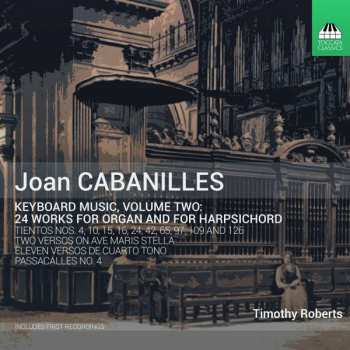 Album Juan Cabanilles: Keyboard Music, Volume Two: 24 Works For Organ And For Harpsichord