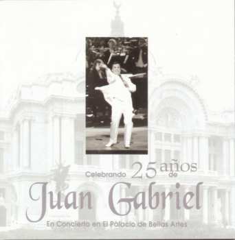 Album Juan Gabriel: Celebrando 25 Años De Juan Gabriel (En Concierto En El Palacio De Bellas Artes)