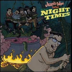 Juanito & The Night Wau: 7-juanito Wau Hates The Night Times