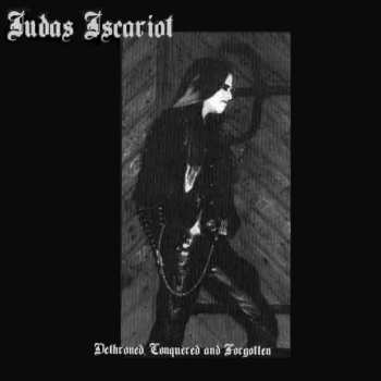 Album Judas Iscariot: Dethroned, Conquered And Forgotten