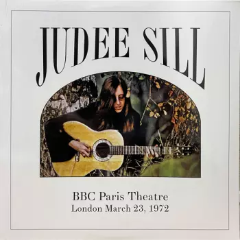 Judee Sill: BBC Paris Theatre London March 23, 1972