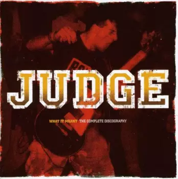 Judge: What It Meant - The Complete Discography