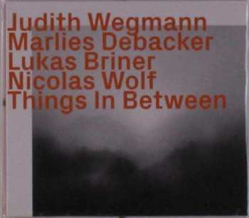 Judith Wegmann: Things In Between