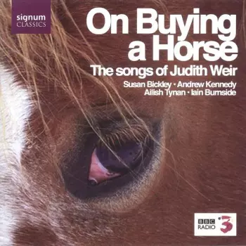Judith Weir: On Buying A Horse (The Songs Of Judith Weir)