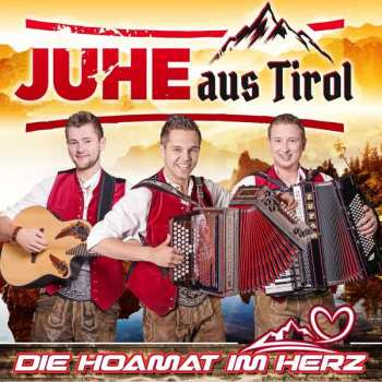 Album Juhe Aus Tirol: Die Hoamat Im Herz
