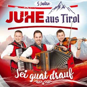 Album Juhe Aus Tirol: Sei Guat Drauf