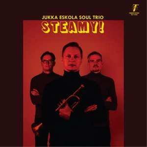 Album Jukka Eskola Soul Trio: Steamy!