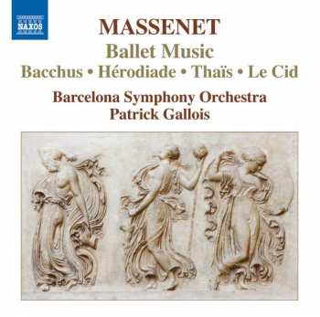 Album Jules Massenet: Ballet Music, Bacchus ∙ Hérodiade ∙ Thaïs ∙ Le Cid