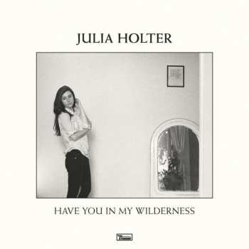 Julia Holter: Have You In My Wilderness