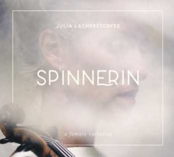 Album Julia Lacherstorfer: Spinnerin: A Female Narrative