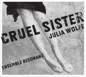 Album Julia Wolfe: Cruel Sister