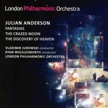 CD Julian Anderson: Fantasias / The Crazed Moon / The Discovery Of Heaven 472951