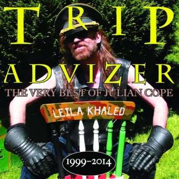 Julian Cope: Trip Advizer - The Very Best Of Julian Cope 1999-2014
