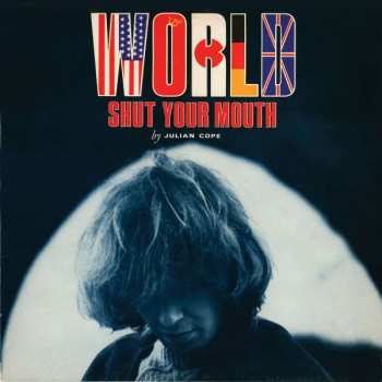 Album Julian Cope: World Shut Your Mouth