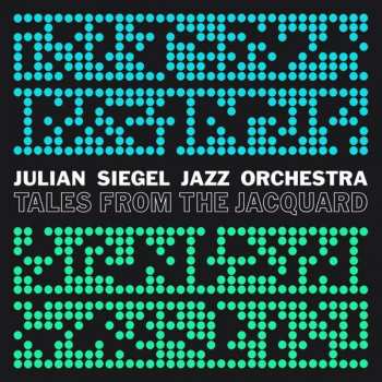 Album Julian Siegel Jazz Orchestra: Tales From The Jacquard
