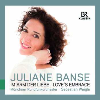 Album Juliane Banse: Im Arm Der Liebe - Love's Embrace