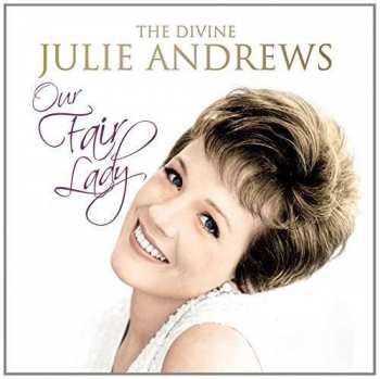Julie Andrews: The Divine Julie Andrews - Our Fair Lady 