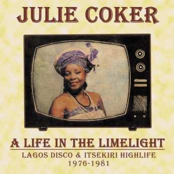 Album Julie Coker: A Life In The Limelight (Lagos Disco & Itsekiri Highlife 1976-1981)