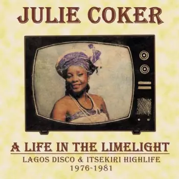 Julie Coker: A Life In The Limelight (Lagos Disco & Itsekiri Highlife 1976-1981)