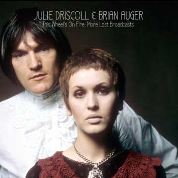 Julie Driscoll & Brian Auger: This Wheel's On Fire: More Lost Broadcasts