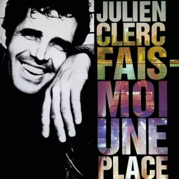 Julien Clerc: Fais-Moi Une Place