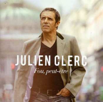 Album Julien Clerc: Fou, Peut-etre