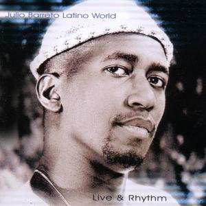 CD Julio Barreto: Latino World Live & Rhythm 496924
