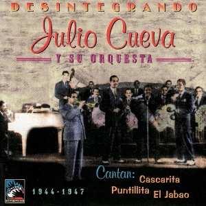 Julio Cueva Y Su Orquesta: Desintegrando