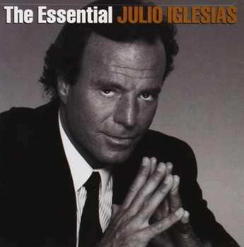 Album Julio Iglesias: The Essential Julio Iglesias
