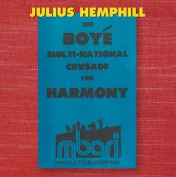 Julius A Hemphill: The Boyé Multi-National Crusade For Harmony (Archival Recordings (1977-2007))