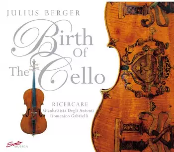 Julius Berger: Birth Of The Cello