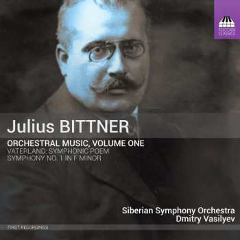 Album Julius Bittner: Orchestral Music, Volume One: Vaterland: Symphonic Poem; Symphony No.1 In F Minor