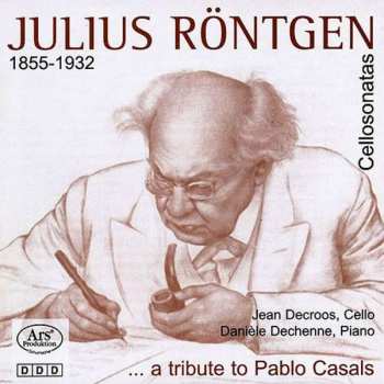 Album Julius Röntgen: Cellosonatas ... A Tribute To Pablo Casals