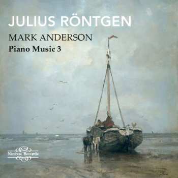 Julius Röntgen: Piano Music 3
