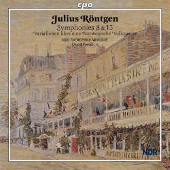 Julius Röntgen: Symphonies 8 & 15 • Variationen Über Eine Norwegische Volksweise