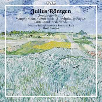 Album Julius Röntgen: Symphony No 10 • Symphonietta Humoristica • 3 Preludes & Fugues • Suite »Oud-Nederland« 