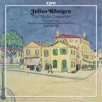 Julius Röntgen: The Violin Concertos