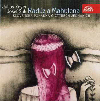 2CD Julius Zeyer: Radúz A Mahulena. Slovenská Pohádka O Čtyřech Jednáních 29314