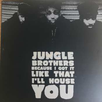 Album Jungle Brothers: Because I Got It Like That / I'll House You