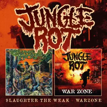 Jungle Rot: Slaughter The Weak / War Zone