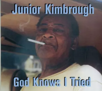 Junior Kimbrough: God Knows I Tried